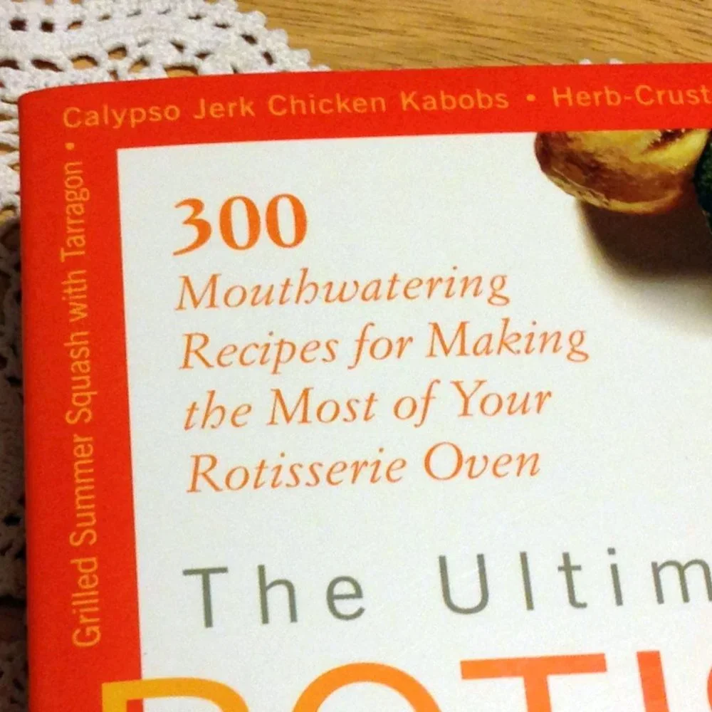Rotisserie Oven Recipes, Ultimate Rotisserie Cookbook